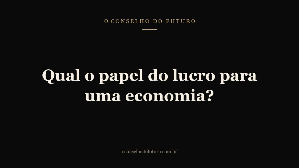 Qual o papel do lucro para uma economia?