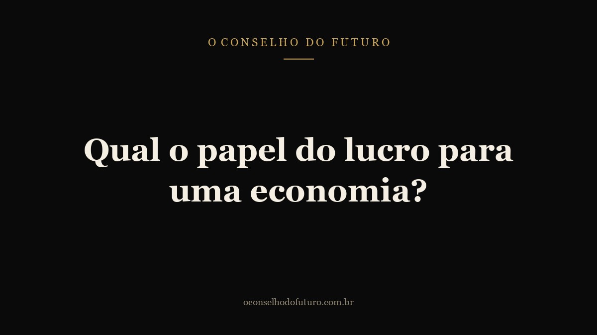 Qual o papel do lucro para uma economia?